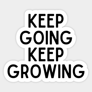 Keep going keep growing - Inspiring Life Quotes Sticker